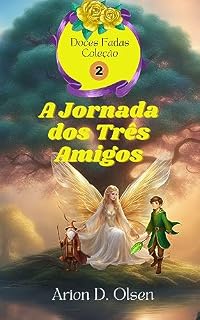 Livro A jornada dos Três Amigos (Doces Fadas Coleção)