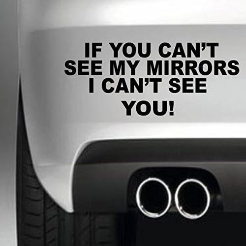 IF YOU CANT SEE MY MIRRORS I CANT SEE YOU BUMPER STICKER FUNNY BUMPER STICKER CAR VAN 4X4 WINDOW PAINTWORK DECAL GRAPHIC