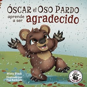 ¿Óscar el Oso aprenderá a ser agradecido?: Can Grunt the Grizzly Learn to Be Grateful? (Zac E Sus Amigos) (Spanish Edition)