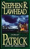 Patrick: Son of Ireland by Stephen R. Lawhead