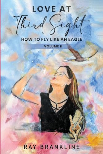 Love At Third Sight: How to Fly Like an Eagle