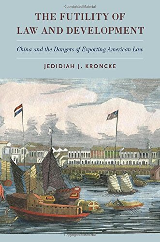 Download The Futility of Law and Development: China and the Dangers of Exporting American Law Download The Futility of Law and Development: China and the Dangers of Exporting American Law