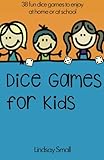 Dice Games for Kids: 38 Brilliant Dice Games to Enjoy at School or at Home