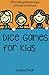 Dice Games for Kids: 38 Brilliant Dice Games to Enjoy at School or at Home primary