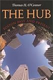 Front cover for the book The Hub: Boston Past and Present by Thomas H. O'Connor