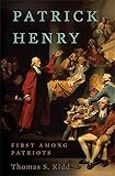 Patrick Henry: First Among Patriots