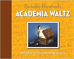 Berkeley Breathed S Academia Waltz And Other Profound Transgressions Bloom County Breathed Berkeley 9781631400766 Amazon Com Books