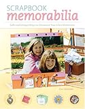 Scrapbook Memorabilia: Safe and Unique Ways to Showcase Your Life's Memen by Cori Dahmen