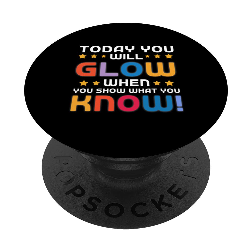 Today You Will Glow When You Show What You Know Teachers Day PopSockets Swappable PopGrip