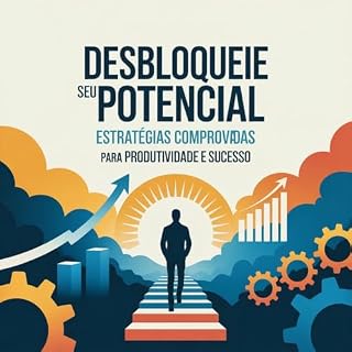 Livro Desbloqueie Seu Potencial: Estrategias Comprovadas para Produtividade e Sucesso