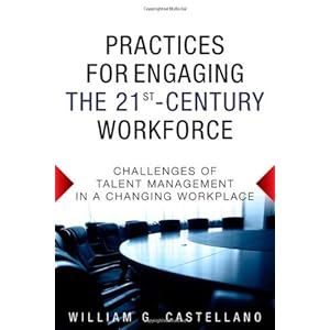 Practices for Engaging the 21st Century Workforce: Challenges of Talent Management in a Changing Workplace