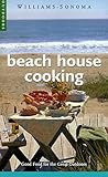 Beach House Cooking: Good Food for the Great Outdoors (Williams-Sonoma Outdoors)