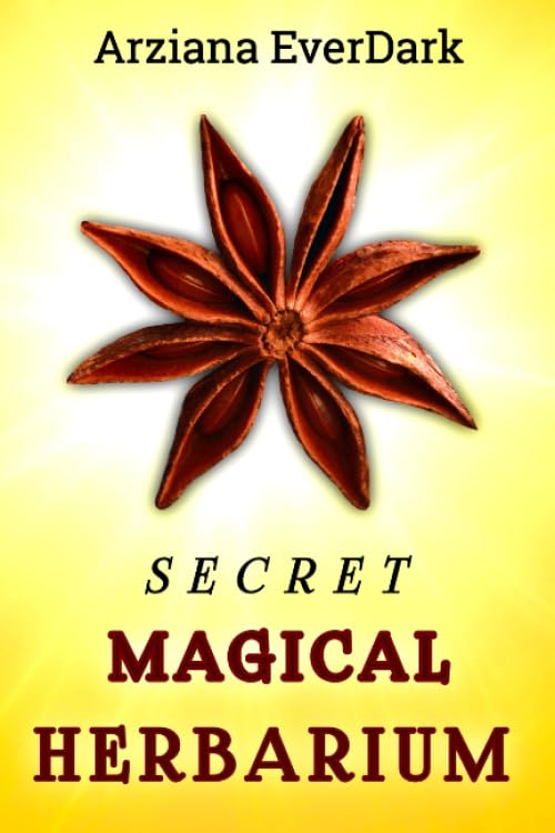 SECRET MAGICAL HERBARIUM: 340+ Magical Herbs