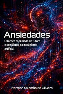 Livro Ansiedades: O Direito com medo do futuro e do silêncio da inteligência artificial