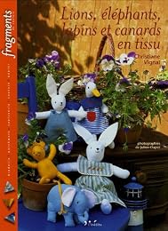 Lions, éléphants, lapins et canards en tissu
