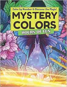 Mystery Colors Color By Number & Discover The Magic! Hours Of Fun