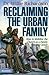 Reclaiming the Urban Family: How to Mobilize the Church as a Family Training Center