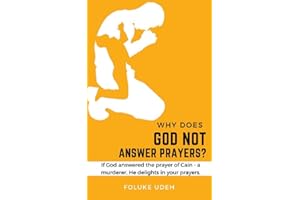 Why Does God Not Answer Prayers: If God answered the prayer of Cain- a murderer, He delights in your prayers
