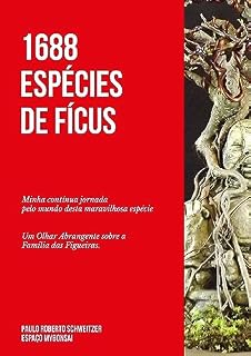 Livro 1688 ESPÉCIES DE FICUS : FÍCUS UM MUNDO COM 1688 ESPÉCIES