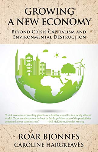 Growing a New Economy: Beyond Crisis Capitalism and Environmental Destruction cover