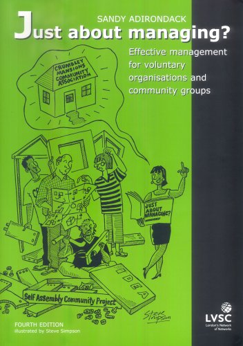 Just About Managing: Effective Management for Voluntary Organisations and Community Groups, by Sandy Adirondack Just About Managing: Effective Management for Voluntary Organisations and Community Groups, by Sandy Adirondack