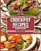 Crockpot Recipes: The Top 100 Best Slow Cooker Recipes Of All Time (Crockpot Slow Cooker Cookbook Recipes Meal Preparation)