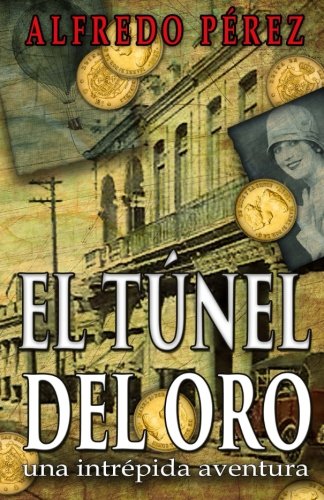 El túnel del oro: Un robo en La Habana colonial (Spanish Edition)