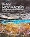The Art of Moy Mackay: An inspirational guide to painting with felted fibres & stitch by 