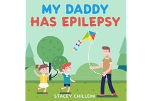 My Daddy Has Epilepsy: Little Learners, Big Hearts: Understanding Epilepsy Together