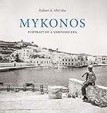 Mykonos: Portrait of a Vanished Era by 