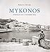 Mykonos: Portrait of a Vanished Era by 