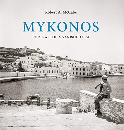 Mykonos: Portrait of a Vanished Era by 