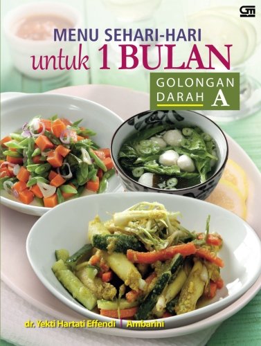 Menu Sehari-hari Untuk 1 Bulan Golongan Darah A (Indonesian Edition)