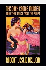 The Cock Crows Murder and Other Tales from the Pulps Kindle Edition
