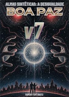 Livro BOA PAZ: Almas Sintéticas. A Desigualdade. (Volume 7)