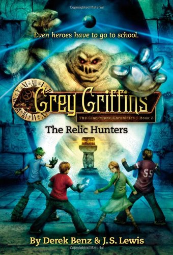 Grey Griffins: The Relic Hunters (Grey Griffins: The Clockwork Chronicles)