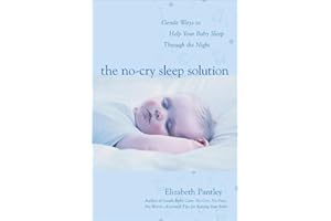 The No-Cry Sleep Solution: Gentle Ways to Help Your Baby Sleep Through the Night