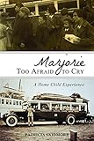 Marjorie Too Afraid to Cry: A Home Child Experience by Patricia Skidmore