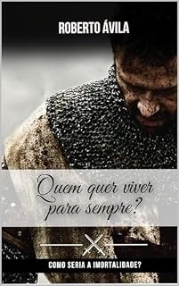 Livro Quem quer viver para sempre?