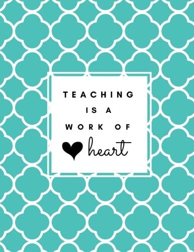 Teaching Is A Work of Heart: Green Quatrefoil Teacher Notebook 8.5x11 Softback, Blank Lined, Composition Book; Teacher Journal; Teacher Appreciation ... Gifts for Women; Teacher Inspirational Gifts Paperback – 23 Apr 2018