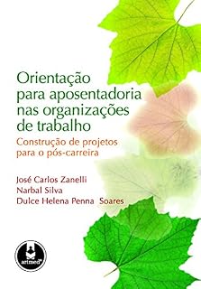 Livro Orientação para Aposentadoria nas Organizações de Trabalho: Construção de Projetos para o Pós-Carreira