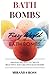 Bath Bombs: Fizzy World Of Bath Bombs - Amazing Recipes To Create Beautiful And Creative Bath Bombs (Organic Body Care Recipes, Homemade Beauty Products) (Volume 2) by Miranda Ross