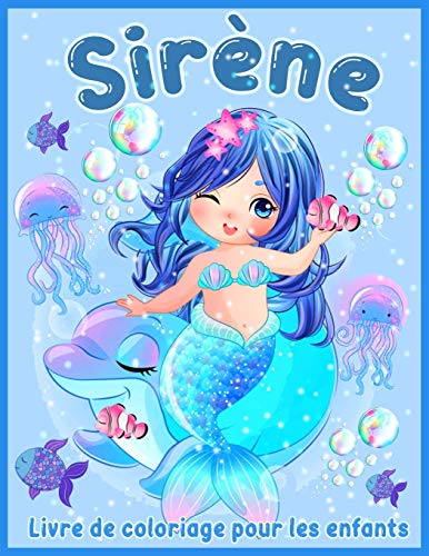 Sirène Livre de Coloriage Pour Les Enfants: Sirènes Mignonnes Pour Les Enfants de 4 à 8 ans, 8 à 12 ans