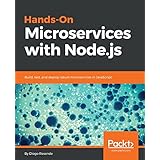 Hands-On Microservices with Node.js: Build, test, and deploy robust microservices in JavaScript