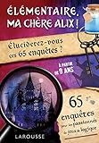 Elémentaire, ma chère Alix ! : Eluciderez-vous ces 65 enquêtes ? by 