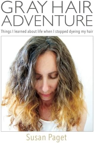 Gray Hair Adventure: Things I Learned About Life When I Stopped Dyeing My Hair