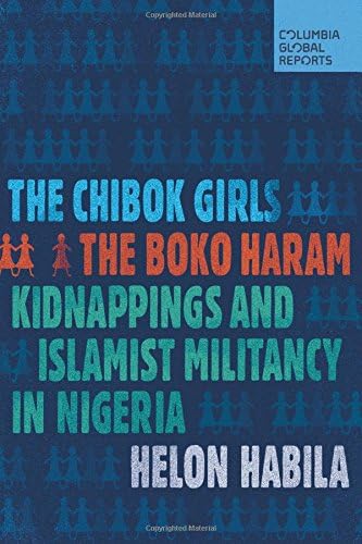 The Chibok Girls: The Boko Haram Kidnappings and Islamist Militancy in Nigeria
