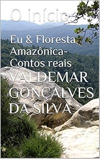 Livro Eu & Floresta Amazônica-Contos reais: O início.