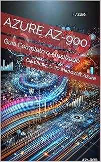 Livro Azure AZ-900: Guia Completo e Atualizado para a Certificação e Domínio do Microsoft Azure