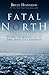 Fatal North: Murder and Survival on the First North Pole Expedition